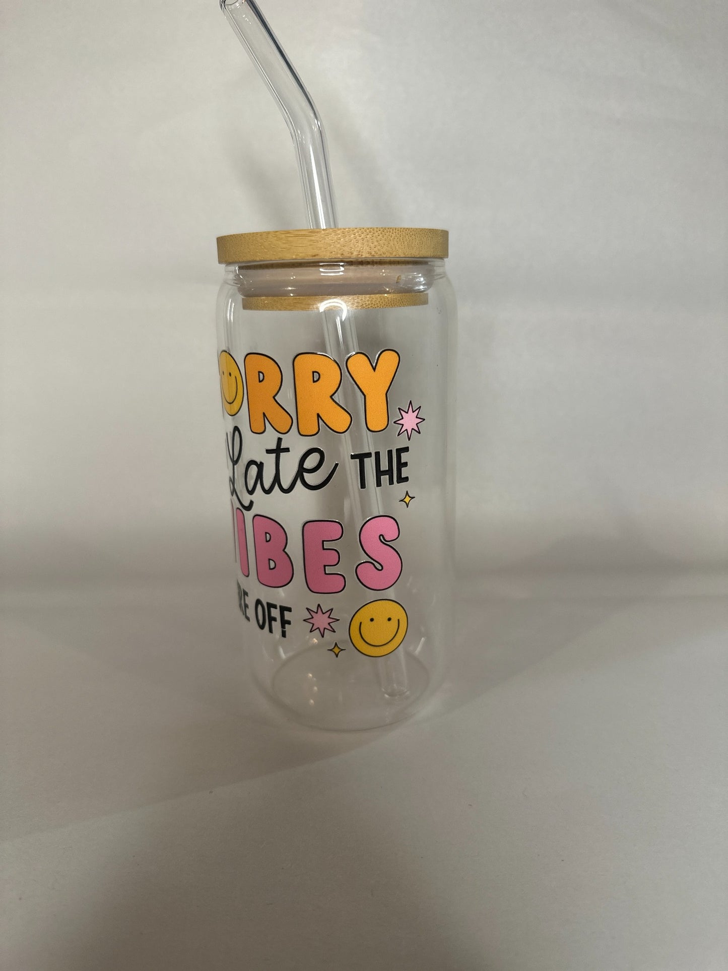 Sorry I’m Late the Vibes Were Off – 16oz Libby Glass Can with Bamboo Lid & Glass Straw