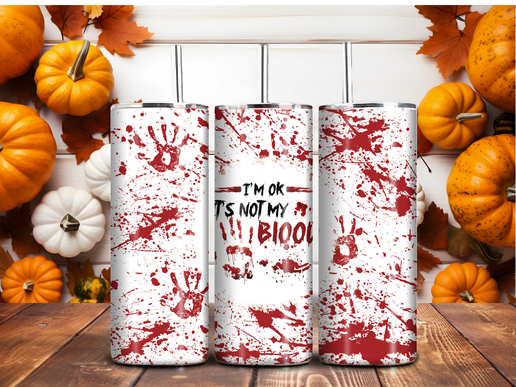 "I'm OK, It's Not My Blood" Halloween Blood Splatter Tumbler – 20oz Stainless Steel Cup
