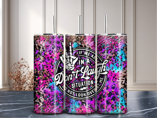 "If We're In a Don’t Laugh Situation" – 20oz Leopard Print Stainless Steel Tumbler