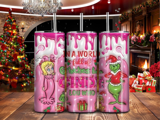 In a World Full of Grinches Be a Cindy Lou Who – 20oz Pink Christmas Tumbler with Grinch & Max