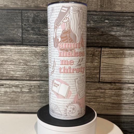 Smut Makes Me Thirsty Tumbler – 20oz Stainless Steel Cup for Book Lovers & Spicy Readers